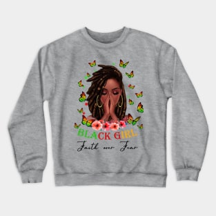 Black Girl, Faith Over Fear, Black Girl Magic Crewneck Sweatshirt